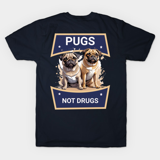 Pugs not drugs by BishBashBosh